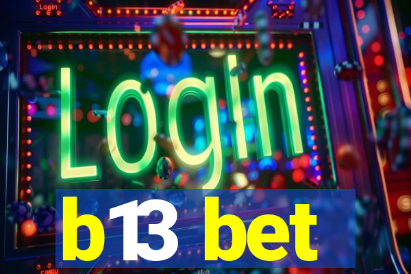 b13 bet